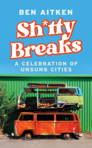 Book cover image of Sh*tty Breaks by Ben Aitken